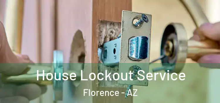 House Lockout Service Florence - AZ
